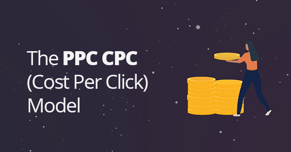 The PPC CPC (Cost Per Click) Model - Laborem Edge | Blog